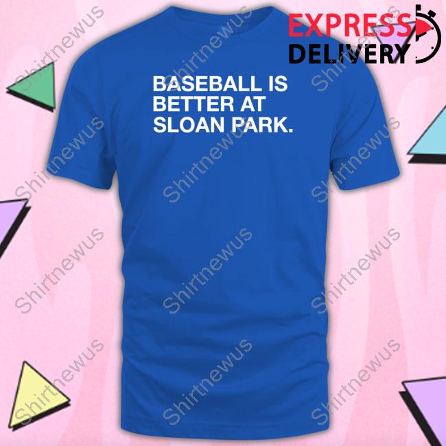 Obvious Shirts Shop Baseball Is Better At Sloan Park Shirt