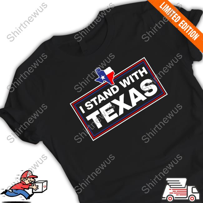 I Stand With Texas Shirt