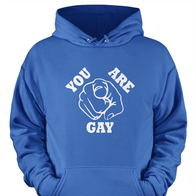 You Are Gay Long Sleeve Shirt