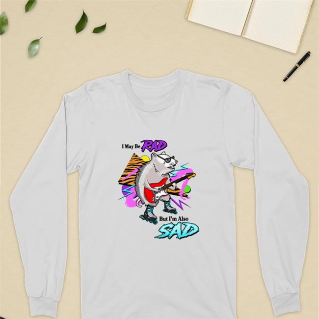 Shitheadsteve I May Be Rad But I'm Also Sad T Shirt