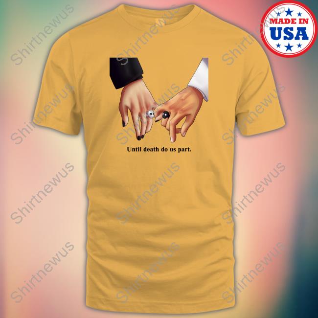 Unus Annus Store Official Until Death Do Us Part. Shirt