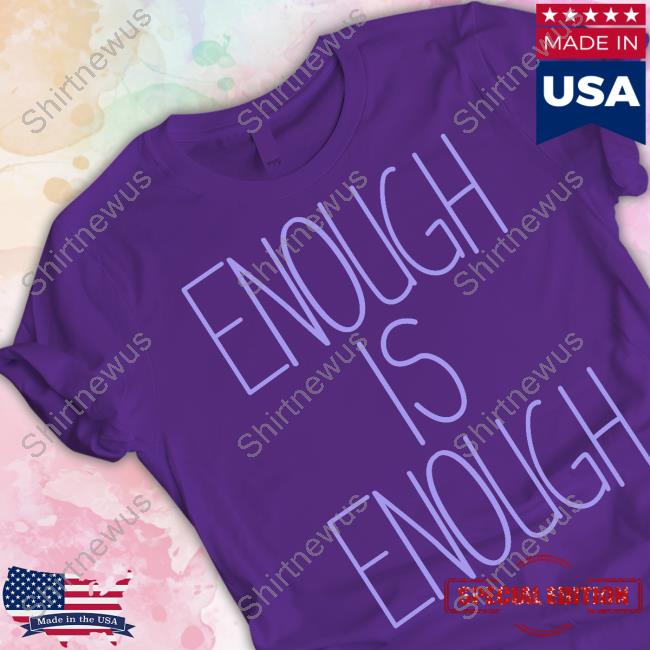 Enough Is Enough Shirt