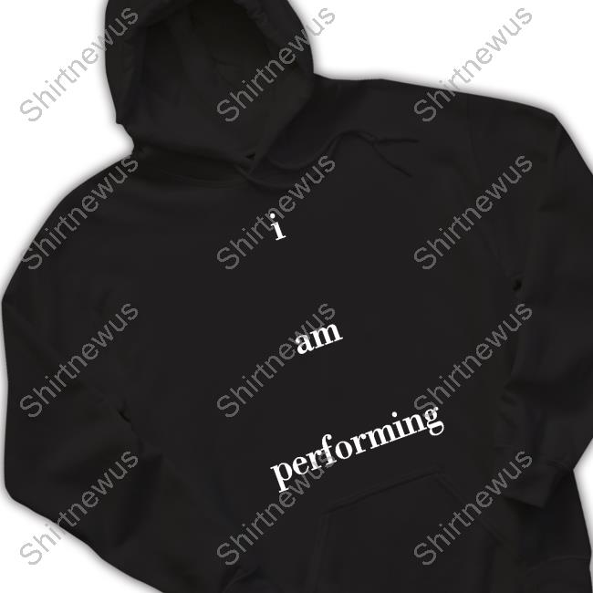 I Am Performing Sweatshirt
