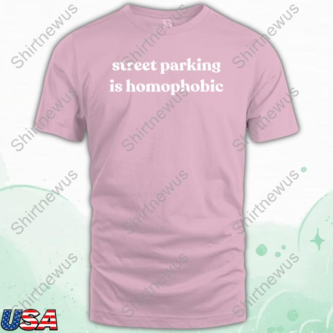 Official Max Dubler Street Parking Is Homophobic T-Shirt