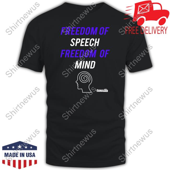 Official Funkgod Freedom Of Speech Freedom Of Mind T-Shirt