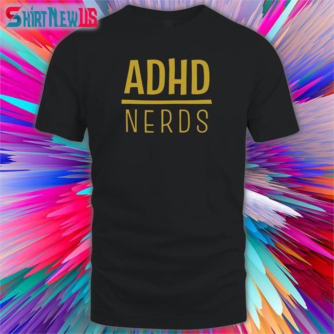 ADHD Nerds New Shirt Adhd Jesse Shop