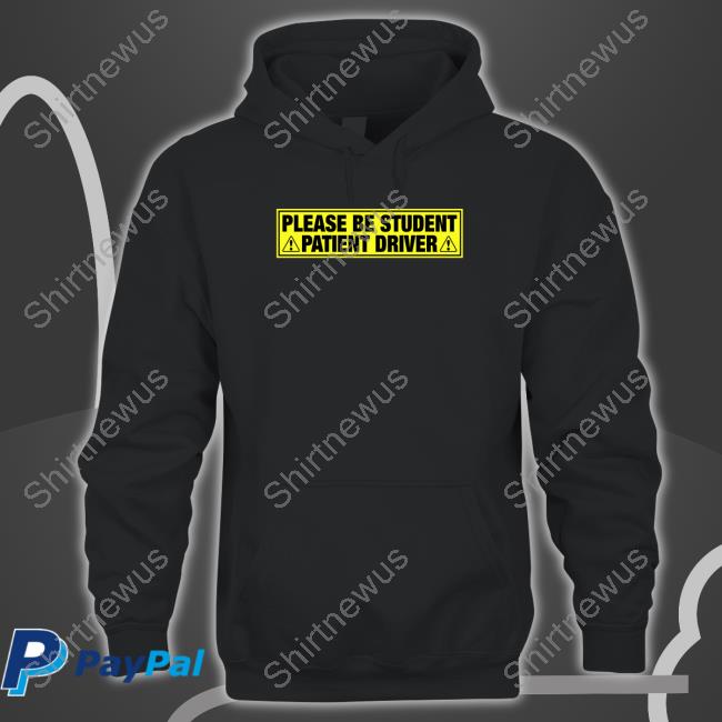 Official Please Be Student Patient Driver T Shirt