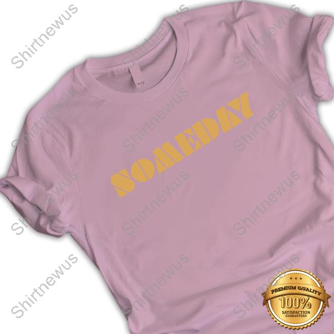 Official North Made Store Someday Shirt Lino Rulli