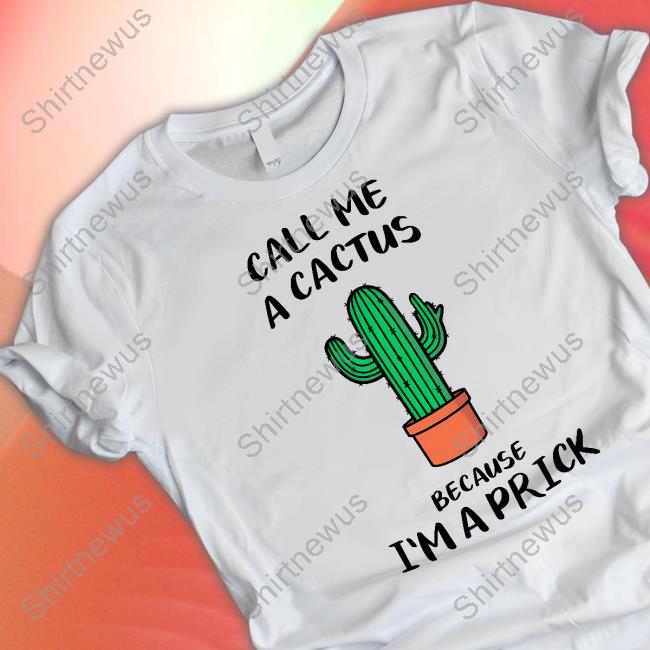 Dad In A Shirt Shop Call Me A Cactus Because I'm A Prick Shirt Dad Jokes Long Sleeve T Shirt