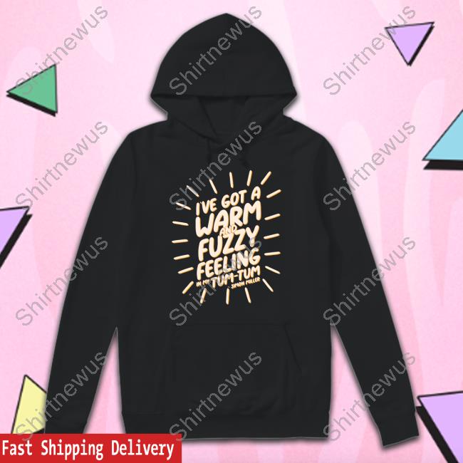 Official I’Ve Got A Warm And Fuzzy Feeling In My Tum Tum Simon Miller Tee Shirt