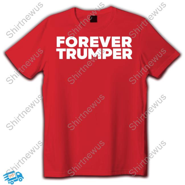 Forever Trumper Merch Forever Trumper T-Shirt Laura Loomer