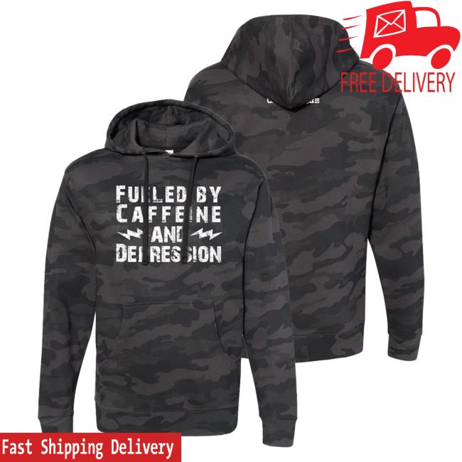 Fueled By Caffeine And Depression Hoodies