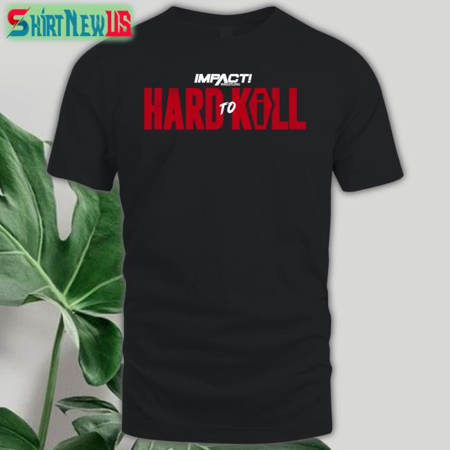 Hard To Kill 2023 Hooded Sweatshirt Impact Wrestling Shop