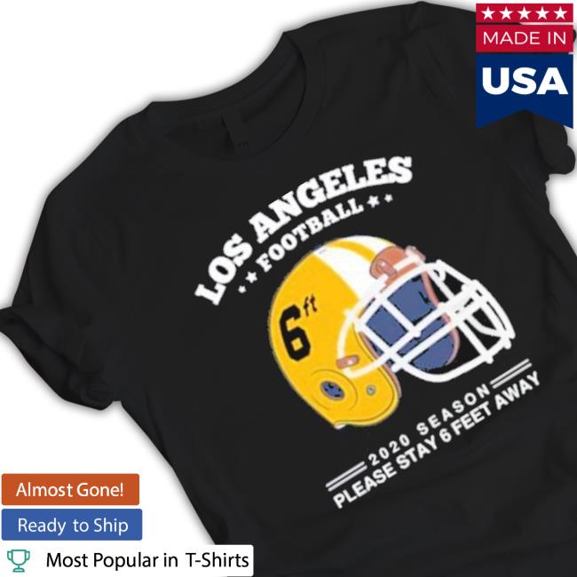 Los Angeles Chargers Spirit Stay 6Ft Away Chargers Hoodie Los Angeles Chargers Spirit Stay 6Ft Away Chargers Shirts