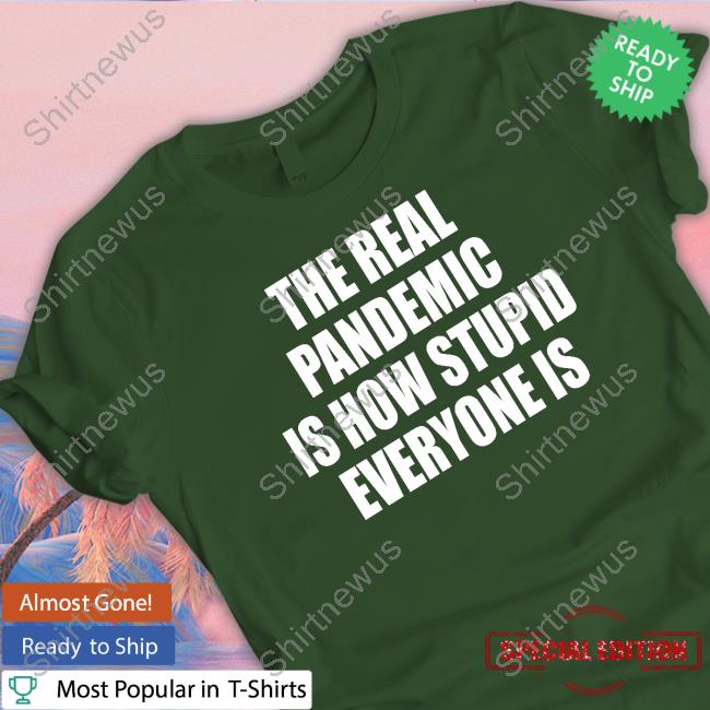 The Real Pandemic Is How Stupid Everyone Is Classic Long Sleeve
