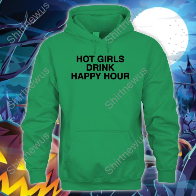 Hot Girls Drink Happy Hour Shirt