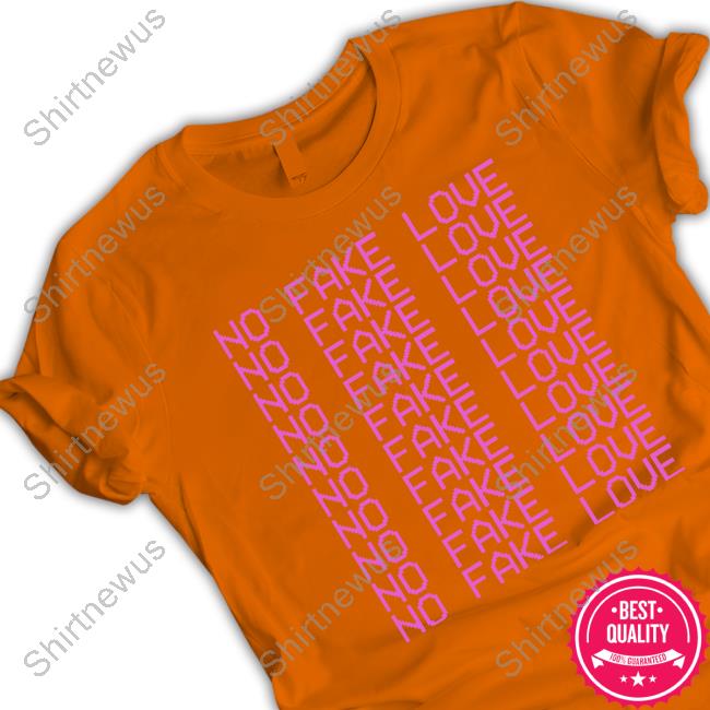 No Fake Love T-Shirt