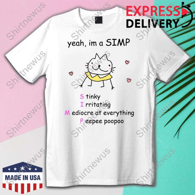 Yeah Im A Simp Stinky Irritating Mediocre At Everything Peepee Poopoo Hoodie Stinky Katie