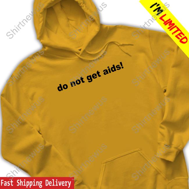 Do Not Get Aids Tee Shirt