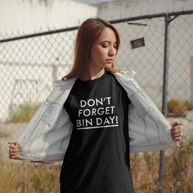 Don't Forget Bin Day T Shirt