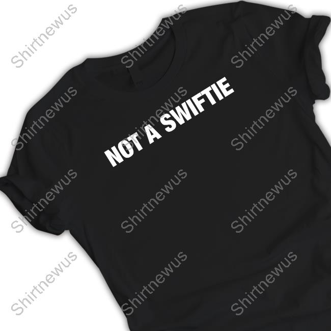 Shitheadsteve Not A Swiftie Tee
