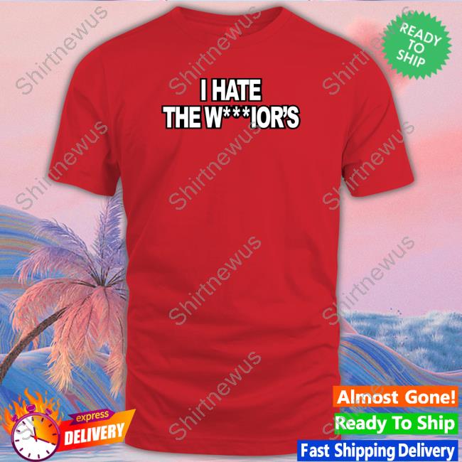 I Hate The Warrior's T Shirt Momster