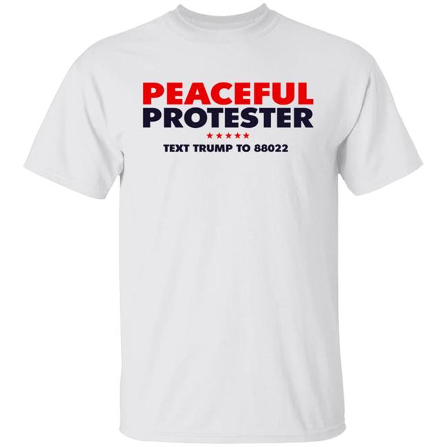Donald J Trump Merch Store Peaceful Protester Tee Shirt