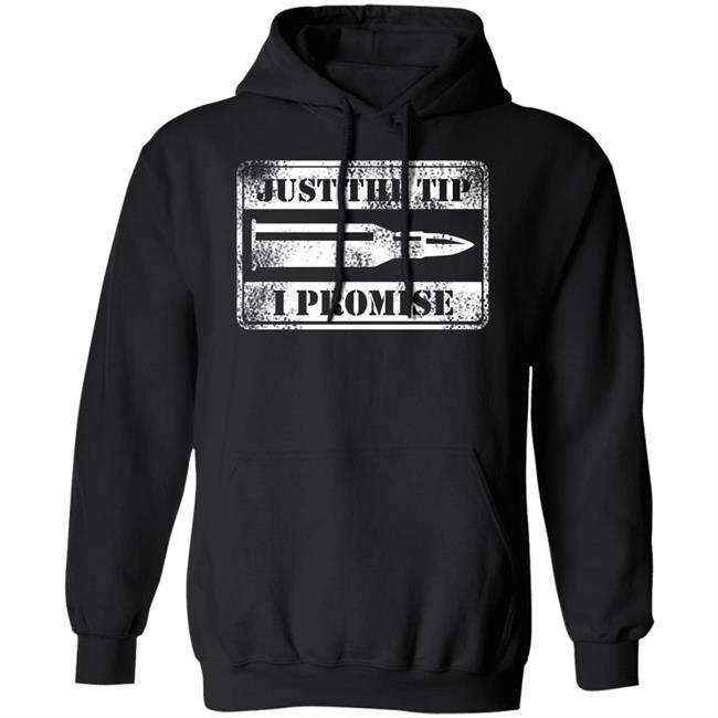 Just The Tip Shirt Hoodie Just The Tip Shirt Hoodie