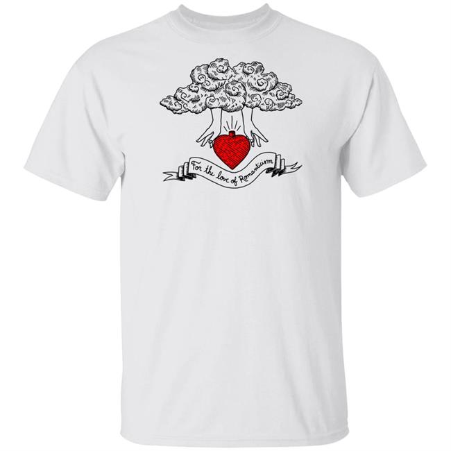 For The Love Of Romanticism T Shirt Hoodie