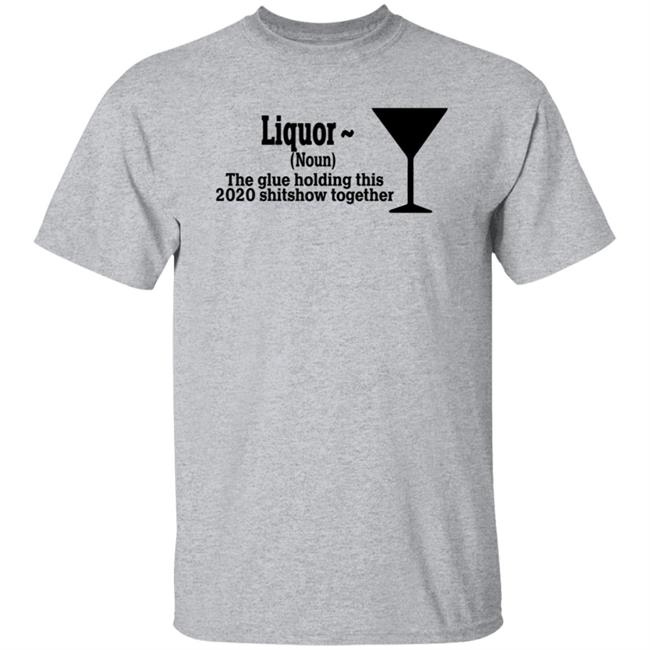 The Glue Holding This 2020 Shitshow Together Tee Shirt