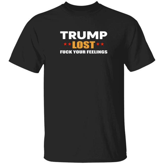 Resist Bay Merch Trump Lost Fuck Your Feelings T Shirt Trump Lost Fuck Your Feelings T Shirt Alex Cole Trump Lost Fuck Your Feelings T Shirt Resist Bay Merch Trump Lost Fuck Your Feelings T Shirt Trump Lost Fuck Your Feelings Short-Sleeve Unisex T Shirt Resist Bay Merch Trump Lost Fuck Your Feelings T Shirt