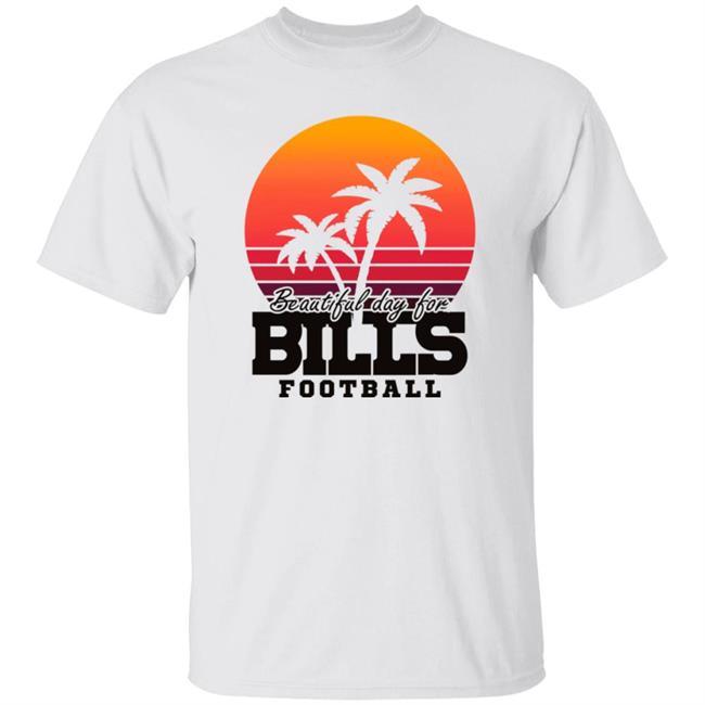 Beautiful Day For Bills Football Shirt Hoodie