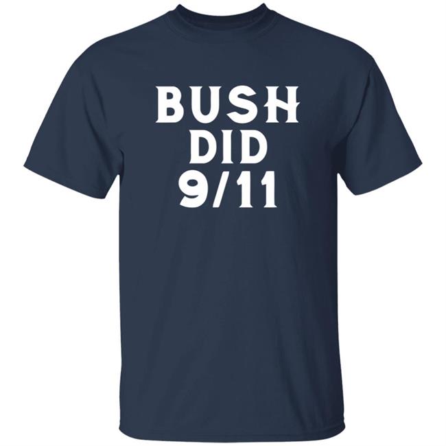 Dntpreemeweirdo Merch Bush Did 9 11 Tee Shirt Hoodie
