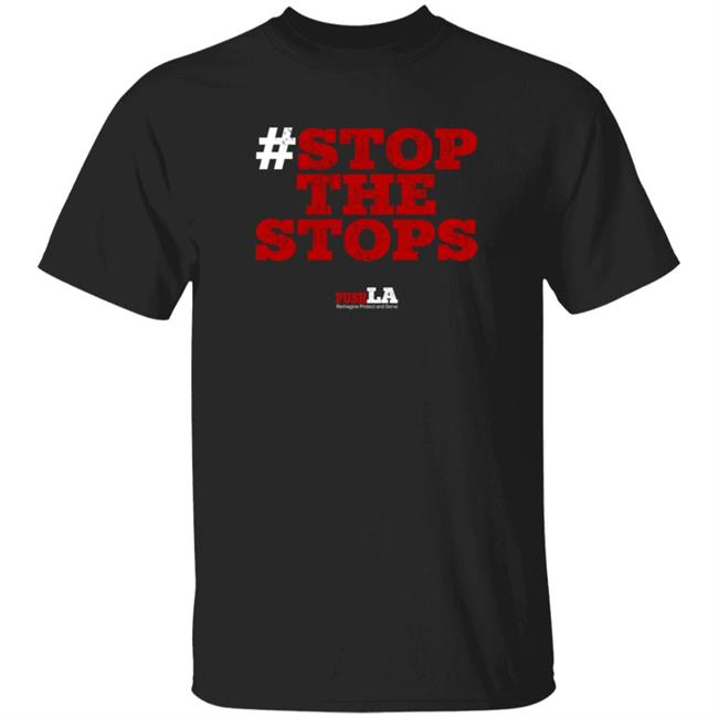 Stop The Stops Push LA Shirt Hoodie