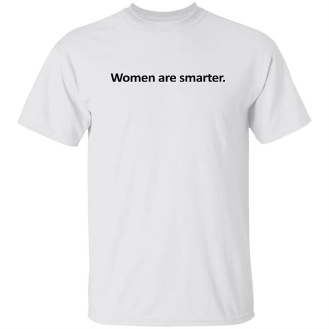 Women Are Smarter Shirt Hoodie