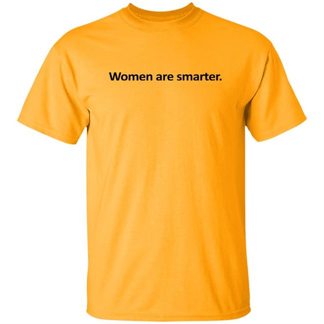 Women Are Smarter Shirt Hoodie Women Are Smarter Shirt Hoodie