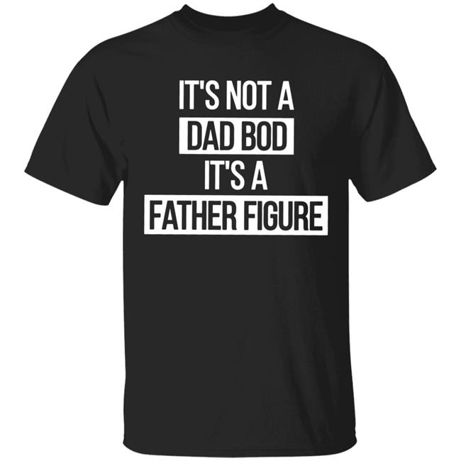 Father Figure Shirt Hoodie