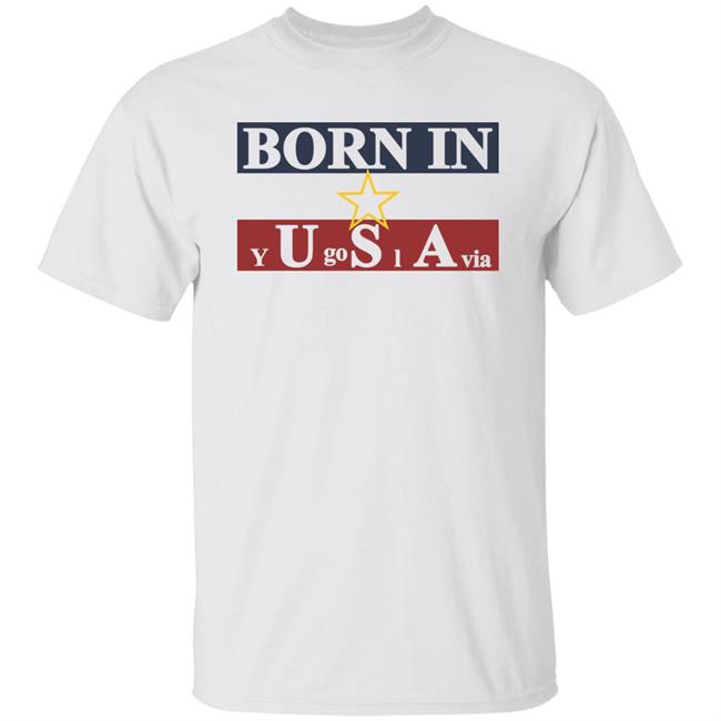 Born In Yugoslavia T Shirt Hoodie