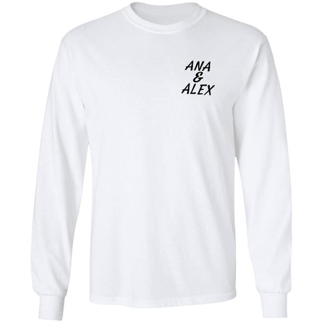 Ana And Alex Merch White Ana Alex Shirt Hoodie Ana And Alex Merch White Ana Alex Shirt Hoodie