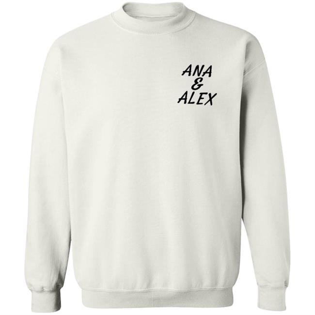 Ana And Alex Merch White Ana Alex Shirt Hoodie Ana And Alex Merch White Ana Alex Shirt Hoodie