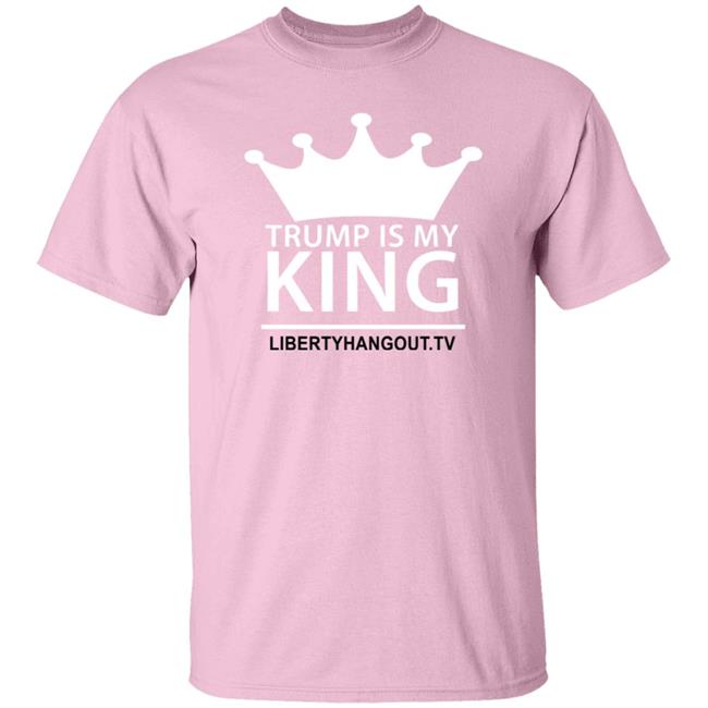 Trump Is My King Shirt Hoodie
