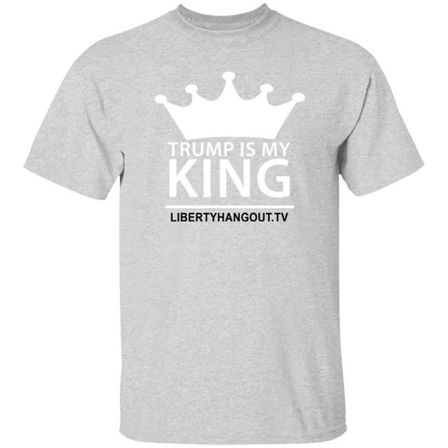 Trump Is My King Shirt Hoodie Trump Is My King Shirt Hoodie