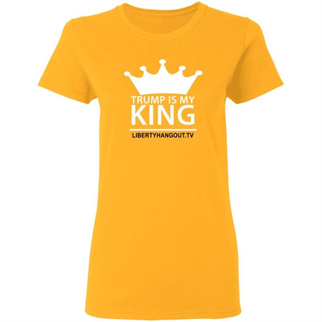 Trump Is My King Shirt Hoodie Trump Is My King Shirt Hoodie