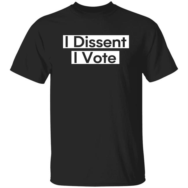 I Dissent T Shirt Hoodie