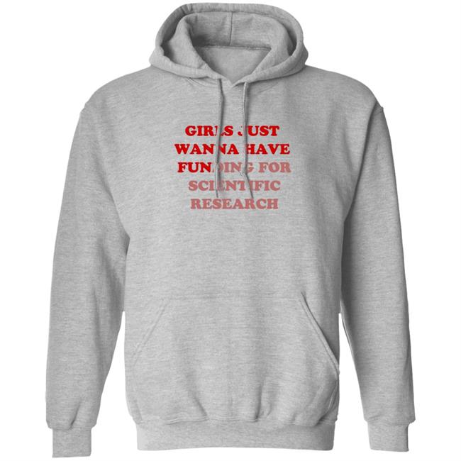 Girls Just Wanna Have Funding For Scientific Research T Shirt Girls Just Wanna Have Funding For Scientific Research T Shirt