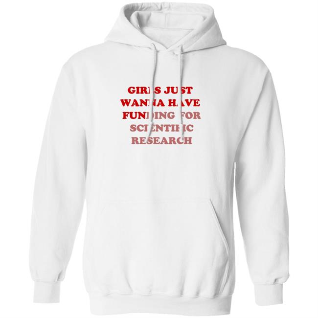 Girls Just Wanna Have Funding For Scientific Research T Shirt Girls Just Wanna Have Funding For Scientific Research T Shirt