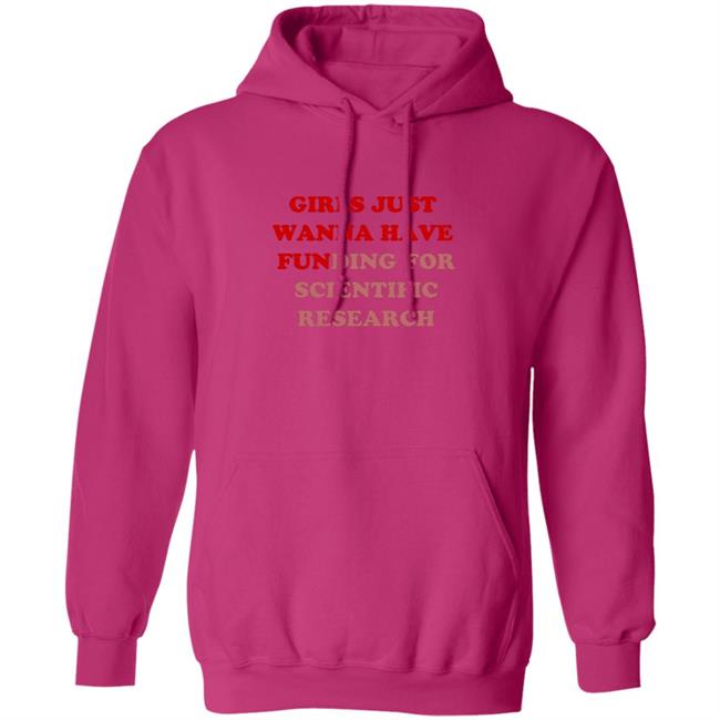 Girls Just Wanna Have Funding For Scientific Research T Shirt Girls Just Wanna Have Funding For Scientific Research T Shirt