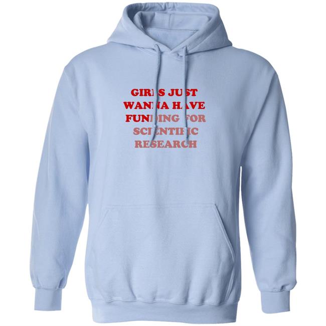 Girls Just Wanna Have Funding For Scientific Research T Shirt Girls Just Wanna Have Funding For Scientific Research T Shirt