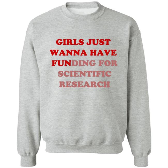Girls Just Wanna Have Funding For Scientific Research T Shirt Girls Just Wanna Have Funding For Scientific Research T Shirt