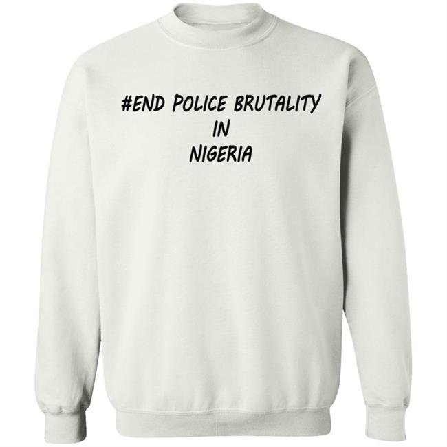 End Police Brutality in Nigeria T Shirt End Police Brutality in Nigeria T Shirt